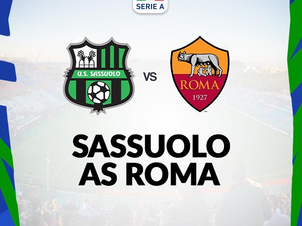 Nhận định, soi kèo Sassuolo vs AS Roma – 00h30 10/11, VĐQG Italia