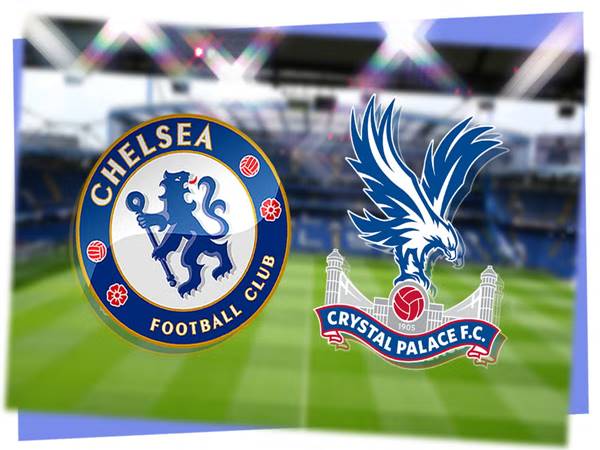 Nhận định Chelsea vs Crystal Palace, 02h30 ngày 28/12